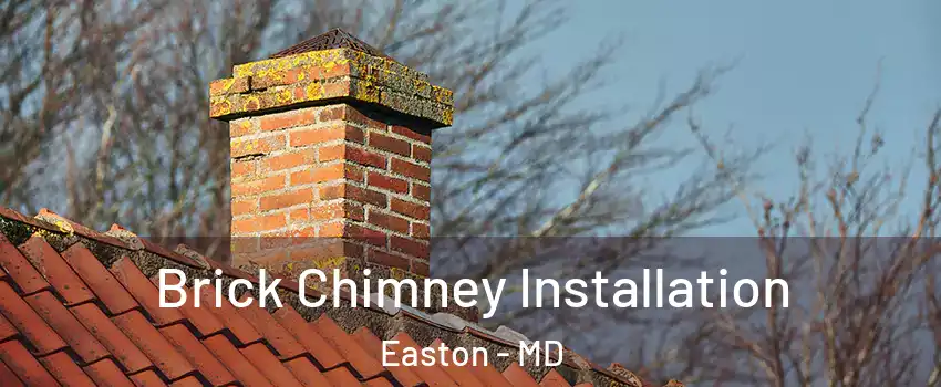  Brick Chimney Installation Easton - MD