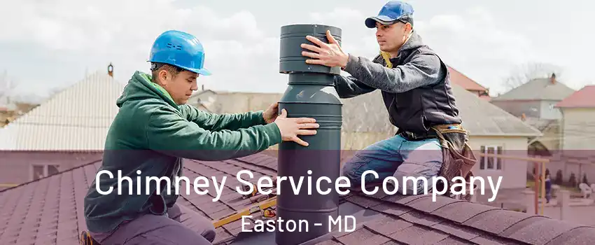 Chimney Service Company Easton - MD