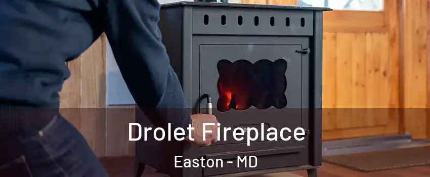 Drolet Fireplace Easton - MD