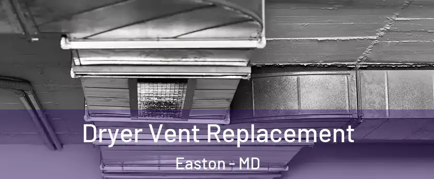  Dryer Vent Replacement Easton - MD