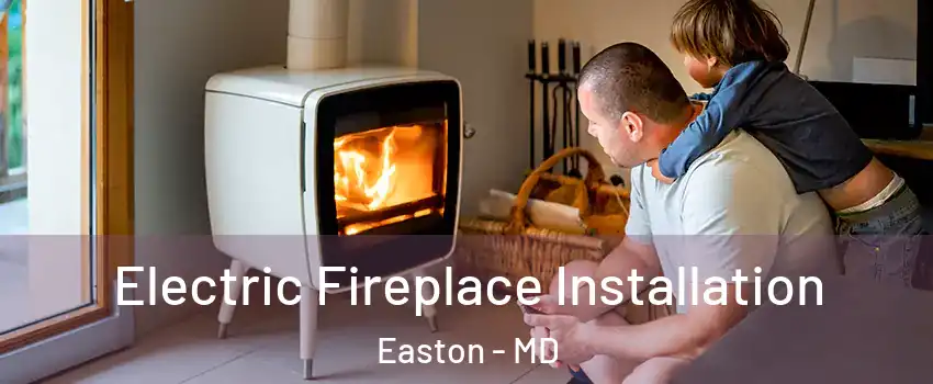  Electric Fireplace Installation Easton - MD