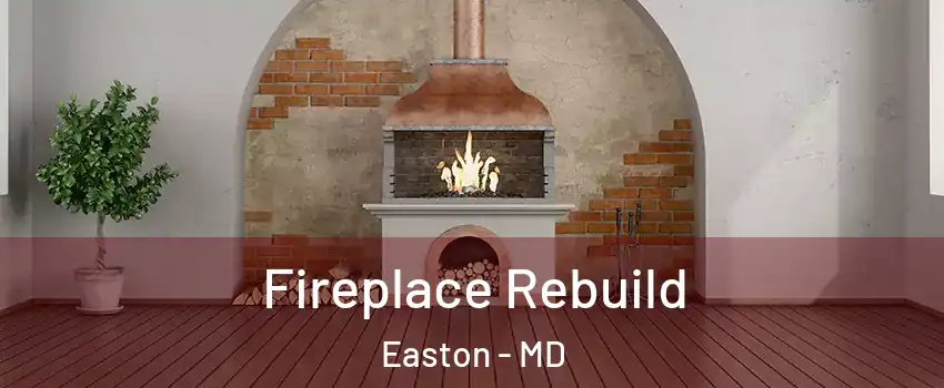  Fireplace Rebuild Easton - MD
