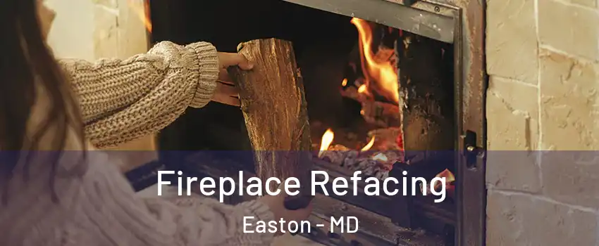  Fireplace Refacing Easton - MD