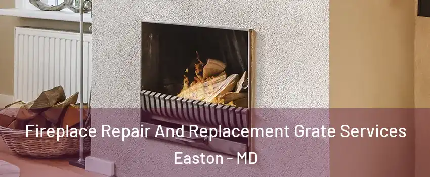 Fireplace Repair And Replacement Grate Services Easton - MD