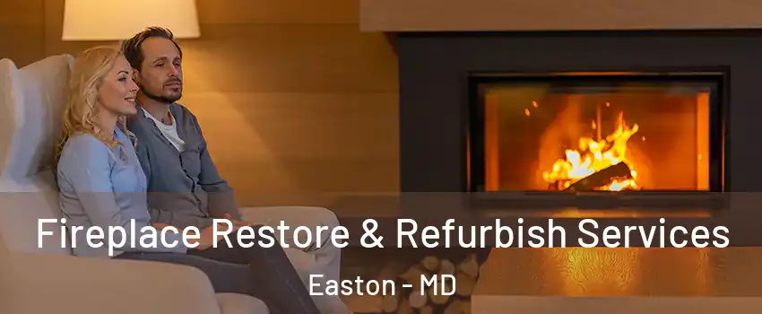  Fireplace Restore & Refurbish Services Easton - MD