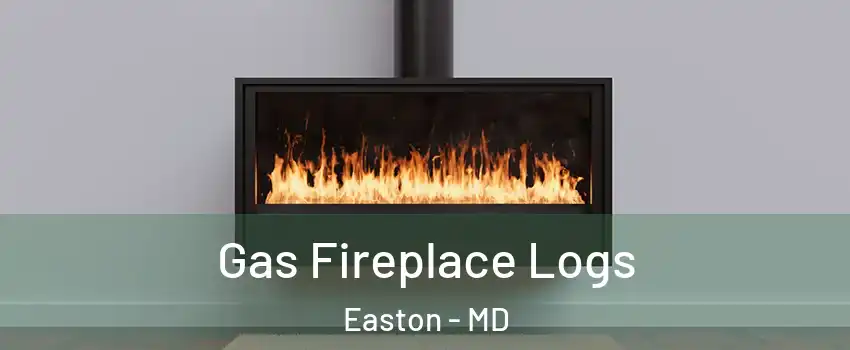 Gas Fireplace Logs Easton - MD