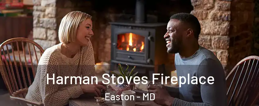  Harman Stoves Fireplace Easton - MD
