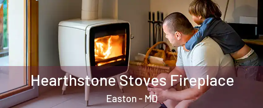  Hearthstone Stoves Fireplace Easton - MD
