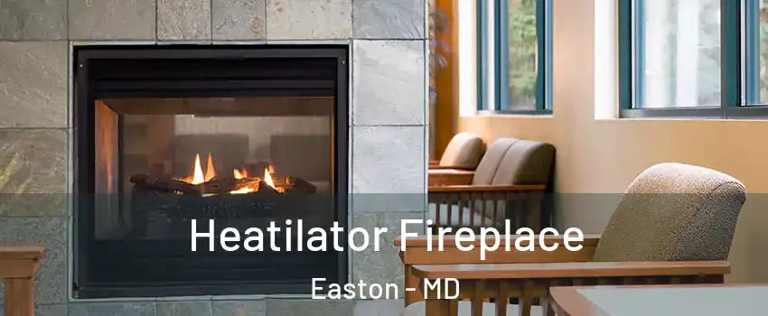  Heatilator Fireplace Easton - MD