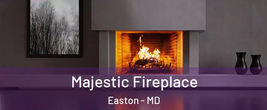 Majestic Fireplace Easton - MD
