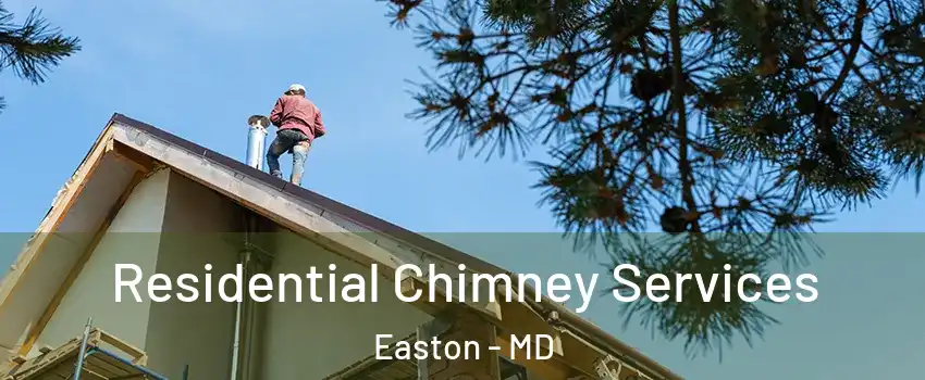Residential Chimney Services Easton - MD