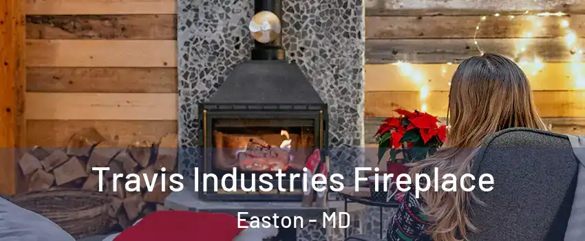  Travis Industries Fireplace Easton - MD