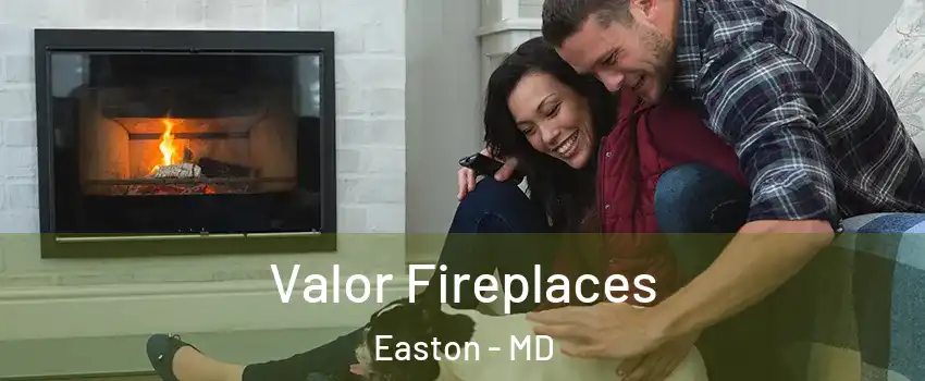  Valor Fireplaces Easton - MD