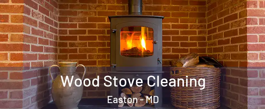  Wood Stove Cleaning Easton - MD